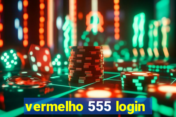 vermelho 555 login